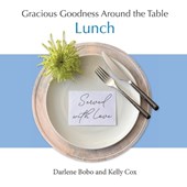 Gracious Goodness Around the Table: Lunch