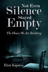 Not Even Silence Stayed Empty