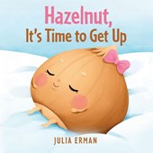 Hazelnut, It's Time to Get Up