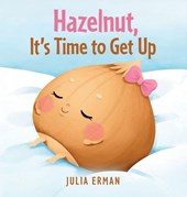 Hazelnut, It's Time to Get Up