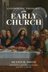 A Systematic Theology of the Early Church