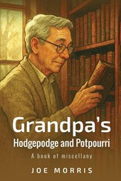 Grandpa's Hodgepodge and Potpourri