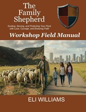 The Family Shepherd Field Manual