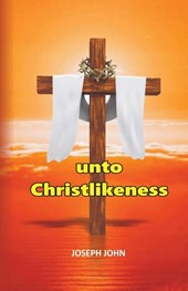 UNTO CHRISTLIKENESS