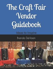 The Craft Fair Vendor Guidebook: Ideas to Inspire