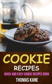 Cookie Recipes: Quick And Easy Cookie Recipes Book