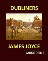 DUBLINERS JAMES JOYCE Large Print: Large Print