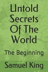 Untold Secrets of the World: The Beginning