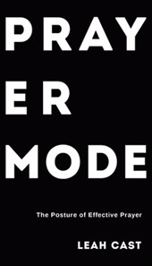 Prayer Mode: The Posture of Effective Prayer