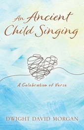An Ancient Child Singing: A Celebration Of Verse