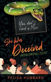 She Was Deceived: Overcoming Lies!!!