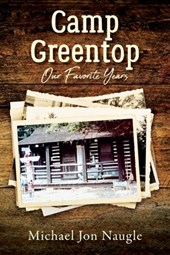 Camp Greentop: Our Favorite Years