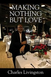 Making Nothing but Love: A Memoir of Love