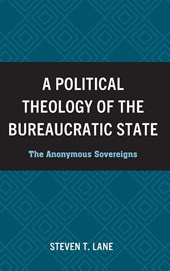 A Political Theology of the Bureaucratic State