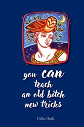 You Can Teach an Old Bitch New Tricks