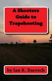 A Shooters Guide To Trapshooting