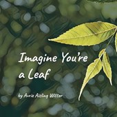 Imagine You're a Leaf