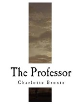 The Professor: Charlotte Bronte