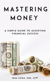Mastering Money: A Simple Guide to Achieving Financial Success
