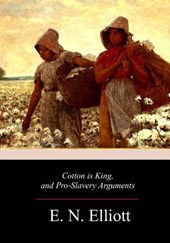 Cotton is King, and Pro-Slavery Arguments