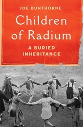 Children of Radium: A Buried Inheritance