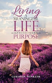 Living a Meaningful Life Without Purpose