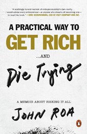 A Practical Way To Get Rich ...and Die Trying