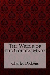 The Wreck of the Golden Mary Charles Dickens