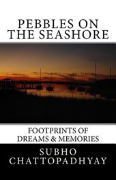 Pebbles on the Seashore: Footprints of Dreams & Memories