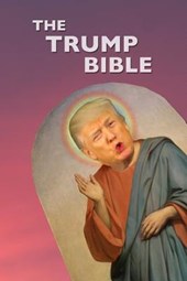 The Trump Bible: The Gospel of Donald Trump