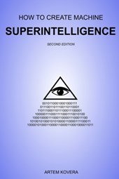 How to Create Machine Superintelligence