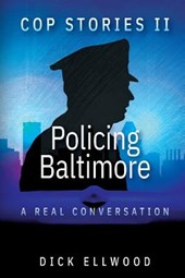 Cop Stories II - Policing Baltimore: A Real Conversation
