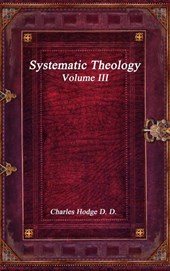 Systematic Theology Volume III