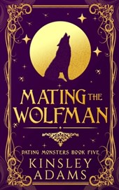 Mating the Wolfman: A Werewolf Fated Mates Paranormal Romance