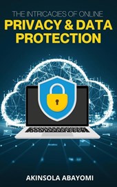 The Intricacies of Online Privacy and Data Protection