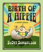 Birth of a Hippie: A Graphic Memoir