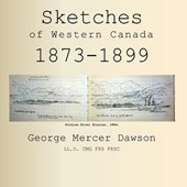 Sketches of Western Canada 1873-1899