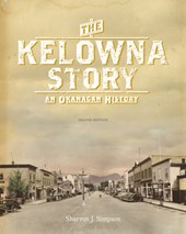 The Kelowna Story: An Okanagan History, Second Edition