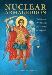 Nuclear Armageddon: Orthodox Prophecies for WWIII & Beyond