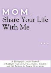 Mom, Share Your Life With Me