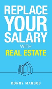 Replace Your Salary with Real Estate