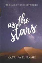 As the Stars: 45 Bible Fiction Short Stories