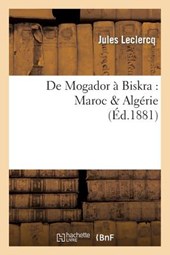 de Mogador A Biskra: Maroc & Algerie