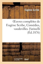 Oeuvres Completes de Eugene Scribe, Comedies, Vaudevilles. Farinelli