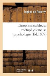 L'Inconnaissable, Sa Metaphysique, Sa Psychologie
