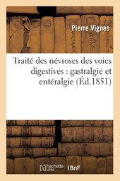 Traite Des Nevroses Des Voies Digestives: Gastralgie Et Enteralgie