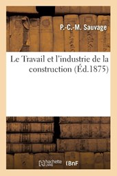 Le Travail Et l'Industrie de la Construction