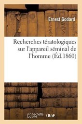 Recherches Teratologiques Sur l'Appareil Seminal de l'Homme