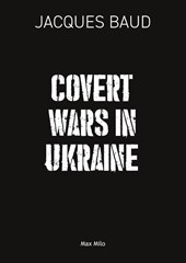 Covert Wars in Ukraine