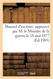 Collectif: Manuel d'escrime, approuvé par M. le Ministre de